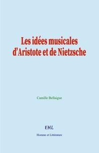 Camille Bellaigue - Les idées musicales d’Aristote et de Nietzsche.