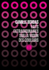 Camille Bordas - Faits extraordinaires à propos de la vision des couleurs.