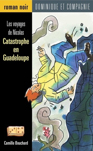 Camille Bouchard - Catastrophe en Guadeloupe.