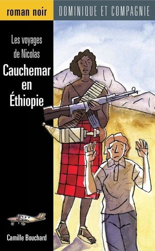 Camille Bouchard et Normand Cousineau - Les voyages de Nicolas  : Cauchemar en Éthiopie.