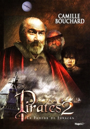Camille Bouchard - Pirates Tome 2 : La fureur de Juracan.