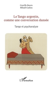 Camille Bourn et Mikaël Cadiou - Le Tango argentin, comme une conversation dansée - Tango et psychanalyse.
