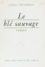 Camille Bourniquel - Le blé sauvage.