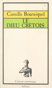 Camille Bourniquel et Marc Taraskoff - Le Dieu crétois.