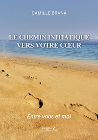 Le chemin initiatique vers votre coeur