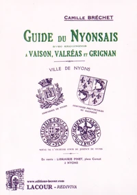 Guide du Nyonsais avec Vaison et le mont Ventoux, Suze-la-Rousse, Valréas, Grignan et la Trappe d'Aiguebelle