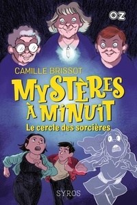 Camille Brissot - Mystères à minuit Tome 2 : Le cercle des sorcières.