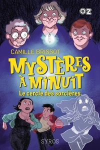 Camille Brissot - Mystères à minuit Tome 2 : Le cercle des sorcières.
