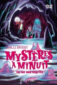 Camille Brissot - Mystères à minuit Tome 3 : Le lac aux esprits.