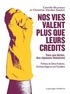 Camille Bruneau et Christine Vanden Daelen - Nos vies valent plus que leurs crédits - Face aux dettes, des réponses féministes.