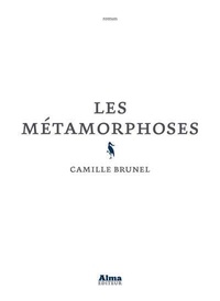 Camille Brunel - Les métamorphoses.