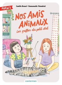 Camille Brunel et Emmanuelle Tchoukriel - Nos amis animaux Tome 1 : Les griffes du petit chat.