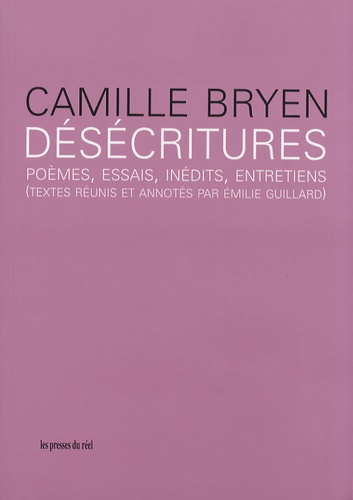 Camille Bryen - Désécritures - Poèmes, essais, inédits, entretiens.