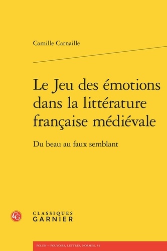 Le jeu des émotions dans la littérature française médiévale. Du beau au faux semblant