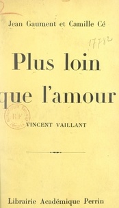 Camille Cé et Jean Gaument - Plus loin que l'amour - Vincent Vaillant.