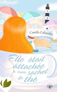 Camille Collaudin - Elle était attachée à mon sachet de thé.
