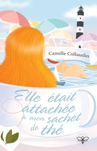 Camille Collaudin - Elle était attachée à mon sachet de thé.