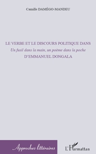 Camille Damégo-Mandeu - Le verbe et le discours politique dans "Un fusil dans la main, un poème dans la poche" d'Emmanuel Dongala.