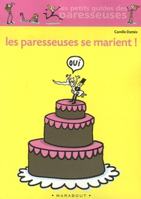 Camille Dattée - Les Paresseuses se marient !.