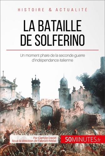 La bataille de Solférino. Aux origines de la Croix-Rouge