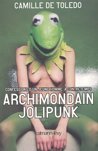 Archimondain, Jolipunk. Confessions D'Un Jeune Homme A Contretemps