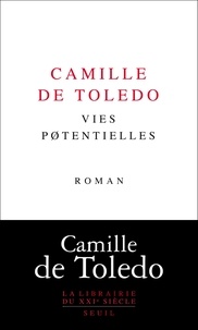 Camille de Toledo - Vies potentielles.