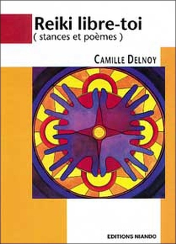 Camille Delnoy - Reiki libre-toi - Stances et poèmes.