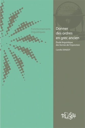 Camille Denizot - Donner des ordres en grec ancien - Etude linguistique des formes de l'injonction.
