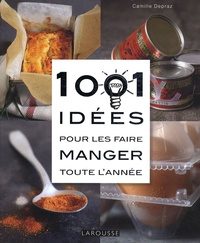 Camille Depraz - 1001 Idées pour les faire manger toute l'année.