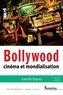 Camille Deprez - Bollywood - Cinéma et mondialisation.