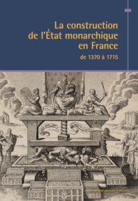 Camille Desenclos - La construction de l'Etat monarchique en France de 1370 à 1715.