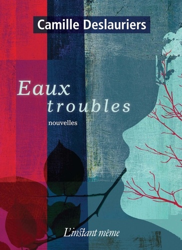 Camille Deslauriers - Eaux troubles.