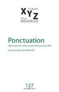 Camille Deslauriers et David Dorais - XYZ. La revue de la nouvelle. No. 127, Automne 2016 - Ponctuation.