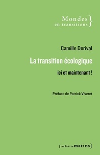 Camille Dorival - La transition écologique - Ici et maintenant !.