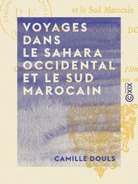 Voyages dans le Sahara occidental et le sud marocain