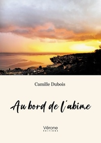 Camille Dubois - Au bord de l'abîme.