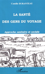 Camille Duranteau - La santé des gens du voyage - Approche sanitaire et sociale.