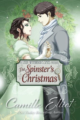  Camille Elliot - The Spinster's Christmas (illustrated edition) - Lady Wynwood's Spies, #0.