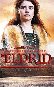 Camille Endell - Eldrid Tome 3 : .