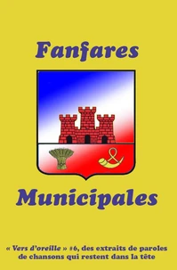 Vers d'oreille #6, Fanfares Municipales