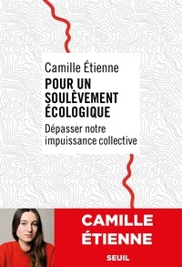 Camille Etienne - Pour un soulèvement écologique - Dépasser notre impuissance collective.