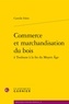 Camille Fabre - Commerce et marchandisation du bois à Toulouse à la fin du Moyen Age.
