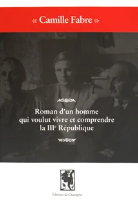 Roman dun homme qui voulut vivre et comprendre la IIIe République