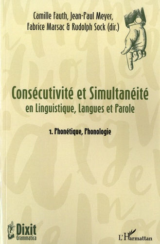 Consécutivité et simultanéité en Linguistique, Langue et Parole. Tome 1, Phonétique, Phonologie