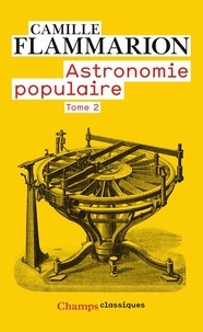 Camille Flammarion - Astronomie populaire - Tome 2.