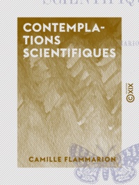 Camille Flammarion - Contemplations scientifiques.