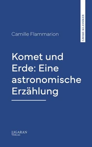Komet und Erde: Eine astronomische Erzählung