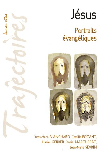 Camille Focant et Yves-Marie Blanchard - Jésus - Portraits évangéliques.
