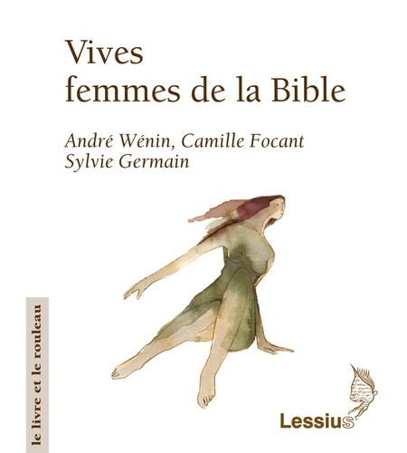 Camille Focant et André Wénin - Vives, femmes de la Bible.