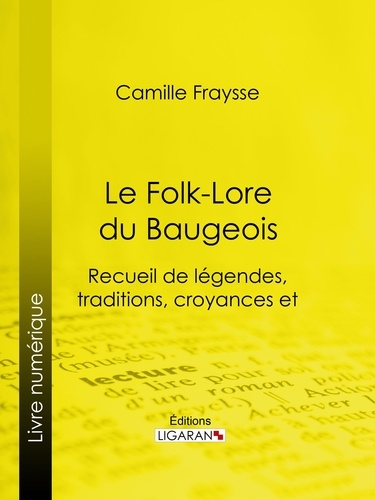 Le Folk-Lore du Baugeois. Recueil de légendes, traditions, croyances et superstitions populaires
